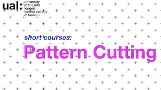 Pattern Cutting LCF Short Courses