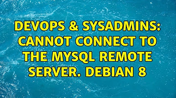 DevOps & SysAdmins: Cannot connect to the MySQL remote server. Debian 8