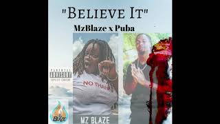 Believe It MzBlaze ft  Puba