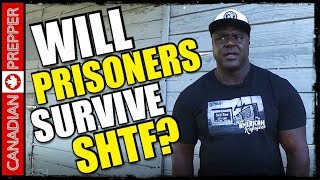 Former Prisoner Speaks about SHTF: Will Prisoners Survive?