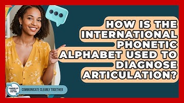 How Is The International Phonetic Alphabet Used To Diagnose Articulation?