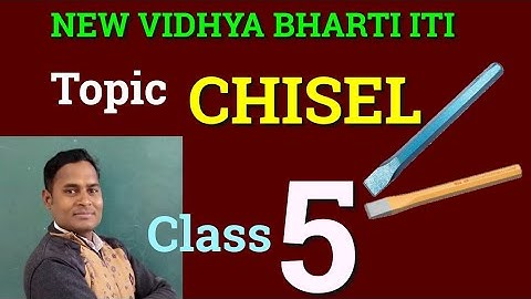 चीजल के प्रकार ,उपयोग, types of chisel