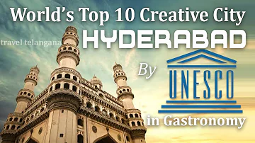 Hyderabad Bags UNESCO Title Of 'Creative City Of Gastronomy' |Travel Telangana
