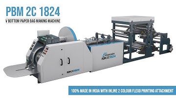 100% Made In India V Bottom Paper Bag Making Machine with Inline 2 Colour Flexo Printing Attachment.