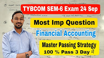 TYBCOM SEM-6  FA Most Imp Question & Chapter || Moster Passing Strategy || Atul Sir