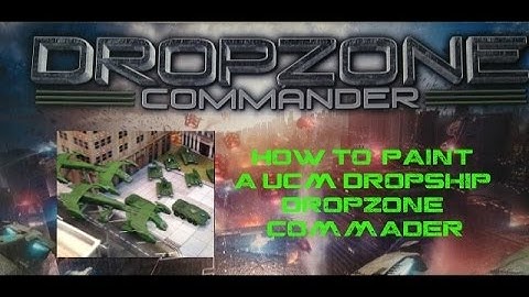 Dropzone Cammander UCM Dropship Painting Tutorial