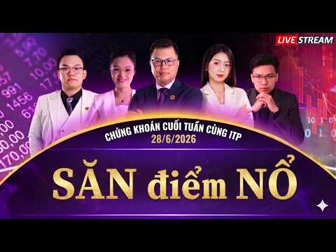 [LIVE STREAM] Chứng Khoán Cuối Tuần ITP: SĂN điểm NỔ - Bí Quyết Tìm Siêu Cổ Phiếu | 28/6/2026