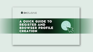 Quick guide to register and browser profile creation with DICloak