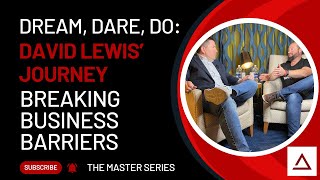 Episode 22  Dream Dare Do David Lewis Journey Of Breaking Business Barriers