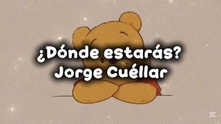 ¿Dónde estarás? - Jorge Cuéllar (lyrics) 