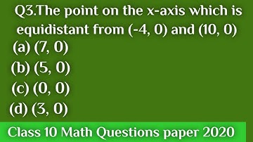 Q3.The point on the x-axis which is equidistant from (-4, 0) and (10, 0) | Question Paper 2020 Maths