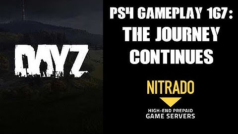 DAYZ PS4 Gameplay Part 167: The Journey Continues! (PvE Only Private Server)