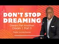 Don't Stop Dreaming Part 3: Dream Yet Another Dream | Pastor Lonnie - StrongPoint Church