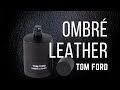 OMBRÉ LEATHER de TOM FORD: REVIEW y opinión personal