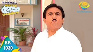 Taarak Mehta Ka Ooltah Chashmah - Episode 1030 - Full Episode