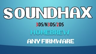 3DS 11.2.0.35 Homebrew Tutorial! SOUNDHAX!