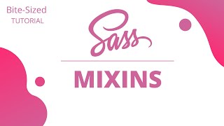 SASS Tutorial | #5 SASS Mixins | Bite-Sized Series