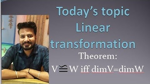 V isomorphic to W iff dimV =dimW