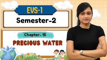 CLASS-1 SEMESTER-2 | EVS-1 | CH-15 : PRECIOUS WATER