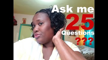 25 Questions Tag Video | Get To Know Me |SexySanique