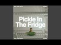 Pickle in the fridge feat tj mack