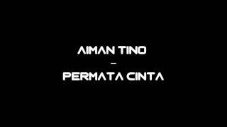 Aiman Tino - Permata Cinta (Lyrics)