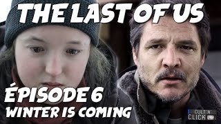 THE LAST OF US Épisode 6 : du très bon ! Avis & Analyse