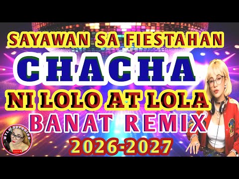 CHACHA NI LOLO AT LOLA💃 SAYAWAN SA FIESTAHAN BANAT REMIX 2026 NONSTOP💥