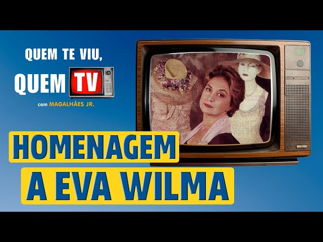 HOMENAGEM A EVA WILMA - Quem Te Viu, Quem TV - Programa 37 - Olá, Curiosos! 2021