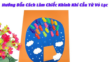 Hướng Dẫn Làm Bức Tranh Khinh Khí Cầu Từ Vỏ Hạt Lạc | Xưởng Tranh Từ Hạt