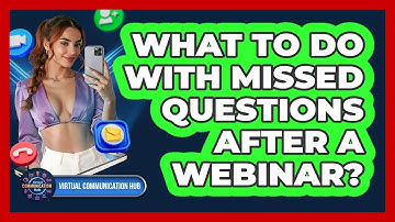 What To Do With Missed Questions After A Webinar?