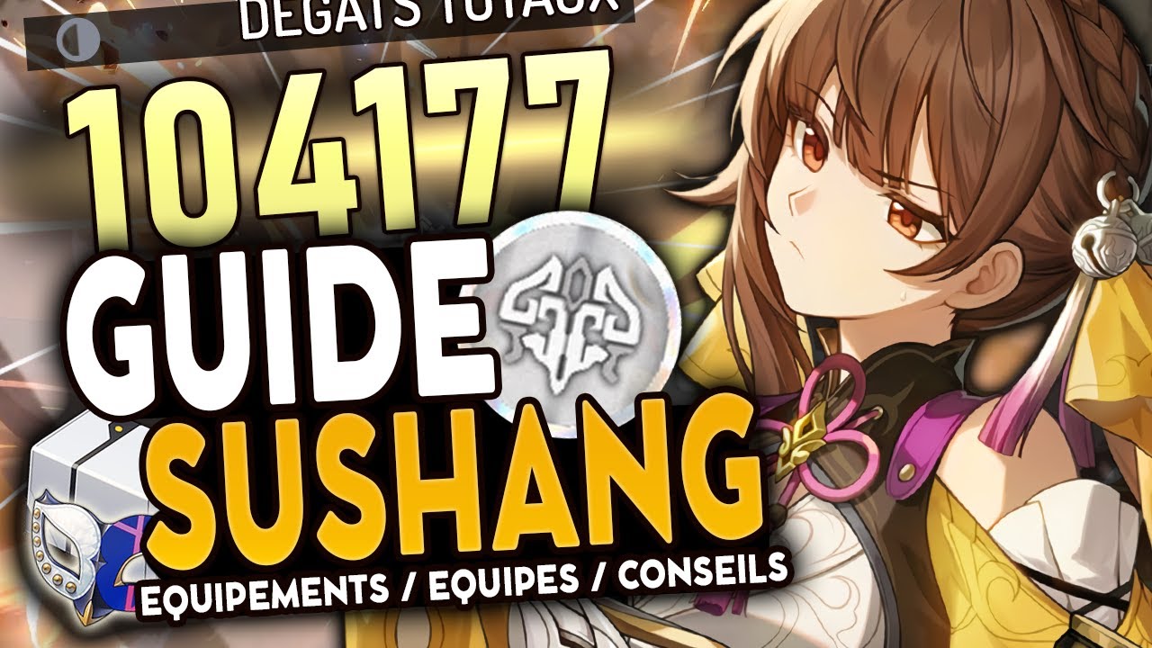 ENFIN AU TOP ! Guide Sushang : Teams, Reliques & Cones de Lumière | Honkai Star Rail