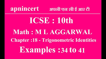 ICSE : 10th : Math : M L AGGARWAL : Chapter - 18 : Trigonometric Identities : Examples 34 to 41