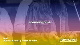 Sonriéndome - Día y Noche | TOMATULUGAR ft. @MarcosBrunet y Valen Tavella | TTL Music chords