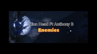 Zion Head - Enemies Ft. Anthony B (Animated Video)