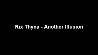 Rix Thyna - Another Illusion