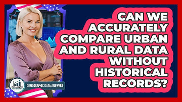 Can We Accurately Compare Urban And Rural Data Without Historical Records?