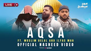 Omar Esa - Livestream |  Aqsa ft. Muslim Belal and Ilyas Mao