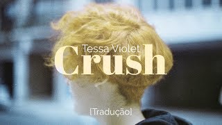 Tessa Violet - Crush [Legendado/Tradução]
