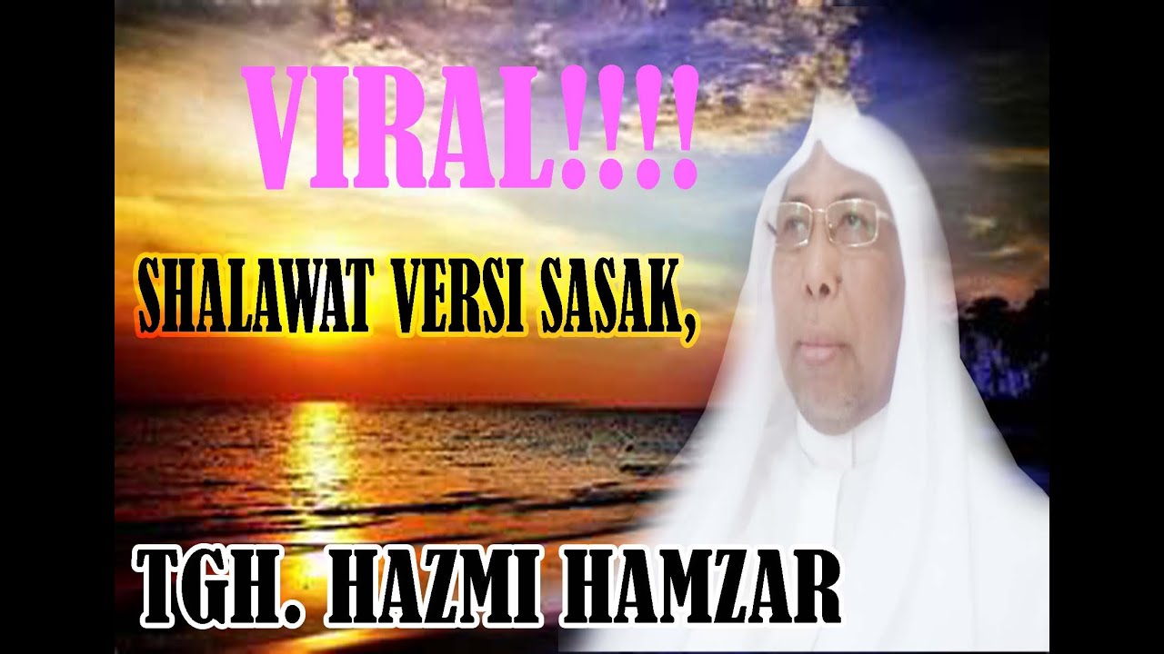 Viral !!! Shalawat Versi Sasak, Tgh  Hazmi Hamzar