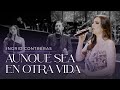 Aunque sea en otra vida  ingrid contreras volumen 3 en vivo