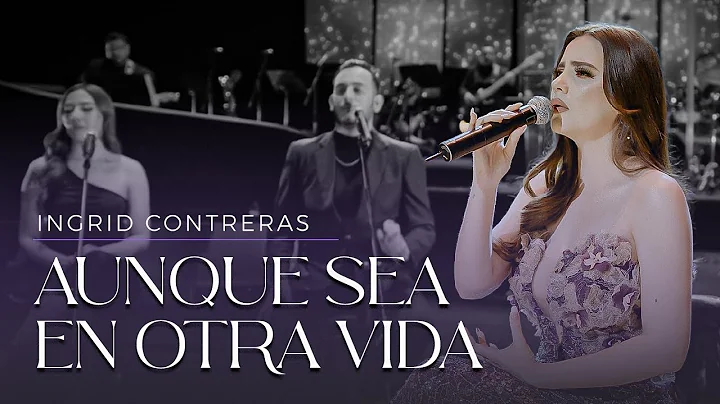 Aunque Sea En Otra Vida - Ingrid Contreras (Volume...