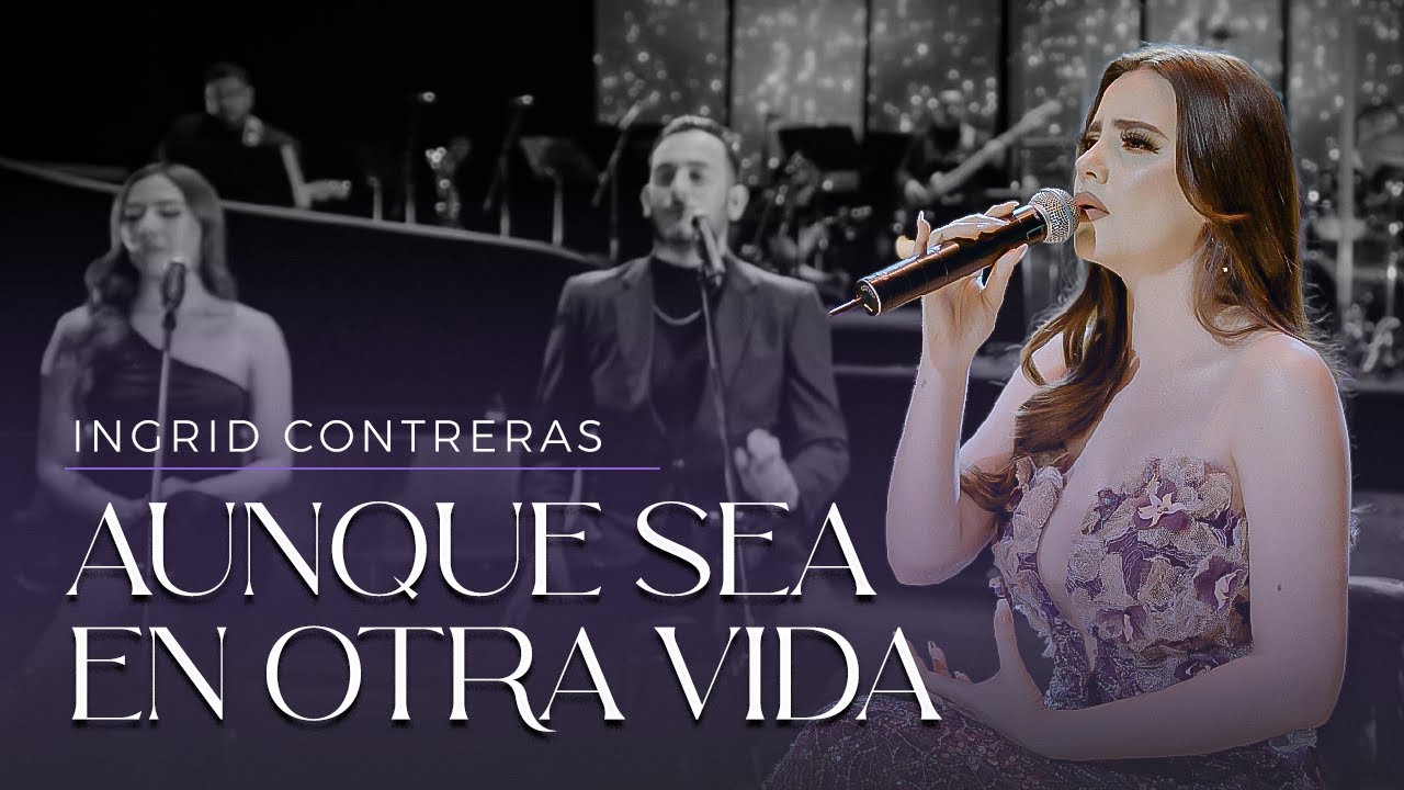 Aunque Sea En Otra Vida - Ingrid Contreras (Volumen 3) En vivo.