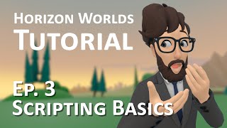 Horizon Worlds Tutorial - Episode 3: Scripting Basics