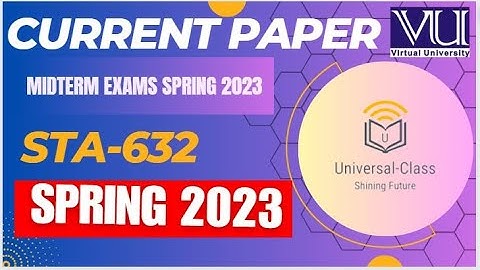 STA632 CURRENT PAPER SPRING 2023 MIDTERM || sta632 || sta632 midterm preparation 2023