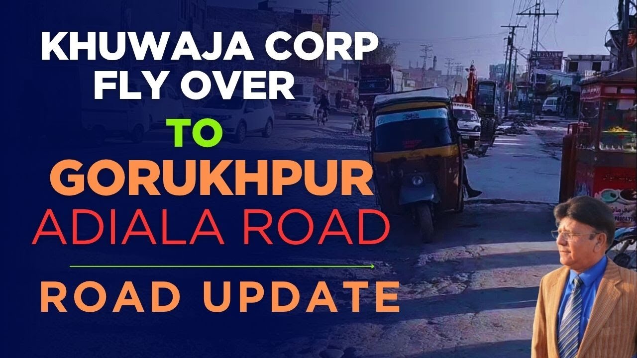 Abid Rwp Khuwaja Corp Flyover To Gorukhpur Adiala Road Rawalpindi Road Update ...