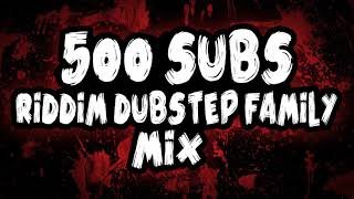 Riddim Dubstep Family - 500 Subs Mixed by Aramis Dubz