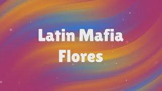 Latin Mafia - Flores (Letra)