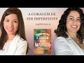 A coragem de ser imperfeito - capítulo 3!