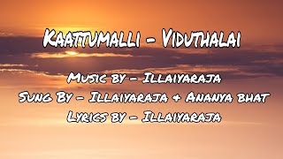 Kaattumalli - Viduthalai Part1 | Lyric Video | Ilaiyaraaja | Soori | Vijay Sethupathi | Ananya bhat